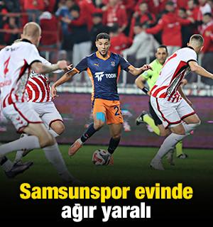 Samsunspor evinde ağır yaralı: Başakşehir zorlu virajı 3 puanla aştı
