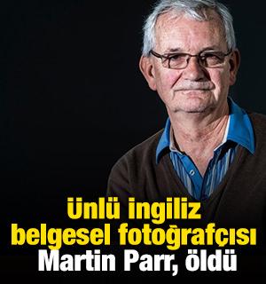 Ünlü İngiliz belgesel fotoğrafçısı Martin Parr, öldü
