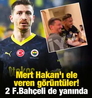 Mert Hakan'ı ele veren görüntüler! 2 F.Bahçeli de yanında