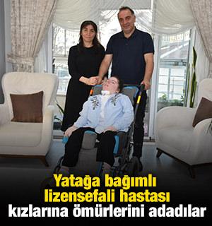 Yatağa bağımlı lizensefali hastası kızlarına ömürlerini adadılar