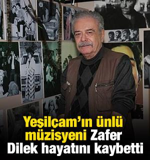 Yeşilçam’ın ünlü müzisyeni Zafer Dilek hayatını kaybetti