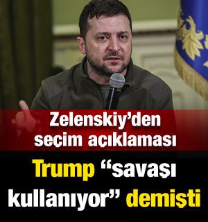 Zelenskiy'den seçim açıklaması! Trump "savaşı kullanıyor" demişti
