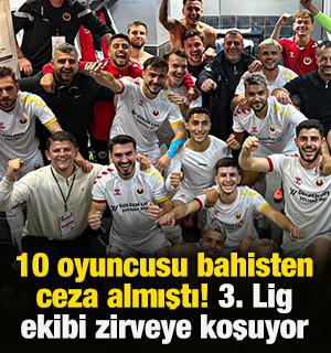 10 oyuncusu bahisten ceza almıştı! 3. Lig ekibi zirveye koşuyor