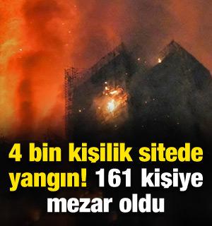 4 bin kişilik sitede yangın: 161 kişiye mezar oldu