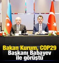 Bakan Kurum, COP29 Başkanı Babayev ile g&ouml;r&uuml;şt&uuml;