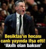 Beşiktaş'ın hocası canlı yayında ifşa etti! 'Şimdi akıllı olan baksın'