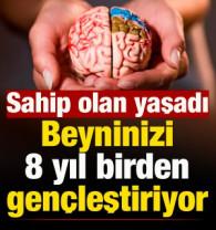 Beyninizi 8 yıl gen&ccedil;leştiriyor! Şartlara sahip olanlar yaşadı