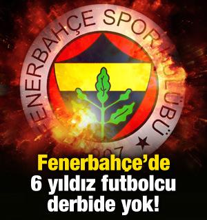 Fenerbah&ccedil;e a&ccedil;ıkladı! 6 yıldız Beşiktaş ma&ccedil;ında yok