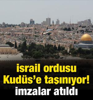 İsrail ordusu Kudüs'e taşınıyor! Anlaşma imzalandı