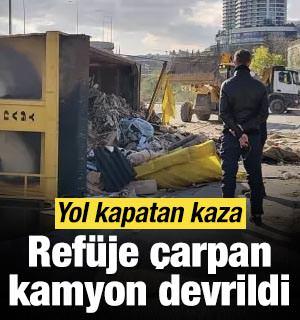 Ref&uuml;je &ccedil;arpan hafriyat kamyonu karşı şeride ge&ccedil;ip devrildi