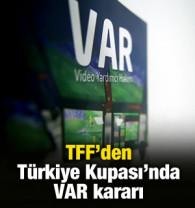 TFF'den T&uuml;rkiye Kupası'nda VAR kararı!