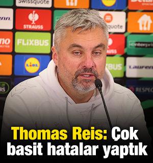 Thomas Reis: "&Ccedil;ok basit hatalar yaptık"