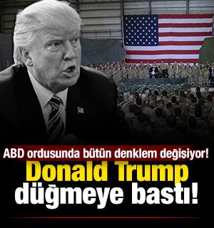 Trump d&uuml;ğmeye bastı! ABD ordusunda b&uuml;t&uuml;n denklem değişiyor! 