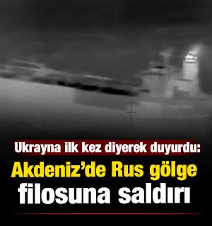 Ukrayna Akdeniz'de Rus g&ouml;lge filosuna saldırdı