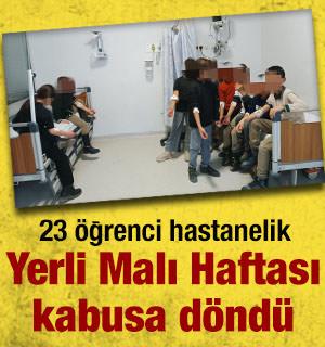 Yerli Malı Haftası kabusa d&ouml;nd&uuml;: 23 &ouml;ğrenci hastanelik oldu