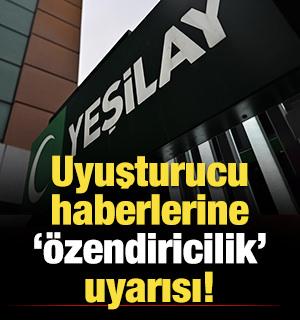 Yeşilay'dan uyuşturucu haberlerine ilişkin uyarı