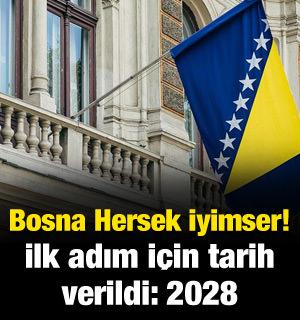 Bosna Hersek iyimser! İlk adım i&ccedil;in tarih verildi: 2028