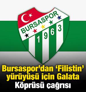 Bursaspor Galata K&ouml;pr&uuml;s&uuml;'nde d&uuml;zenlenecek Filistin eylemi i&ccedil;in &ccedil;ağrı yaptı