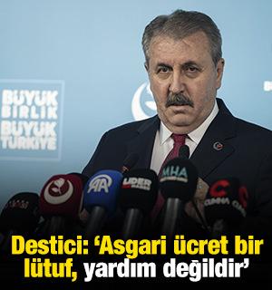 Destici: 'Asgari &uuml;cret bir l&uuml;tuf, yardım değildir'