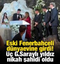 Eski Fenerbah&ccedil;eli d&uuml;nyaevine girdi! &Uuml;&ccedil; G.Saraylı yıldız nikah şahidi oldu