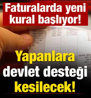 Faturalarda yeni kural! Yapan devlet desteğinden yararlanamayacak