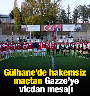 G&uuml;lhane&rsquo;de hakemsiz ma&ccedil;tan Gazze&rsquo;ye vicdan mesajı