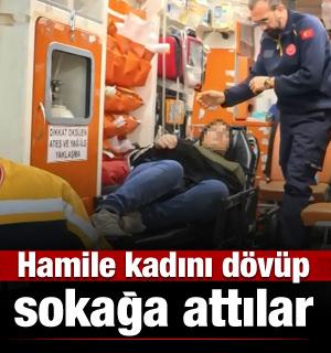 Hamile kadını d&ouml;v&uuml;p sokağa attılar
