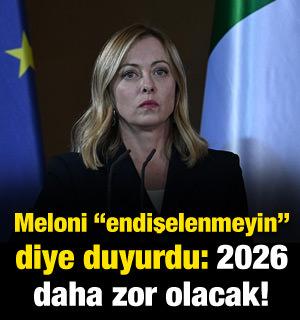 Meloni: Bu sene zor ge&ccedil;ti, 2026 daha zor olacak!