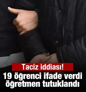 Taciz iddiası! 19 &ouml;ğrenci ifade verdi, &ouml;ğretmen tutuklandı