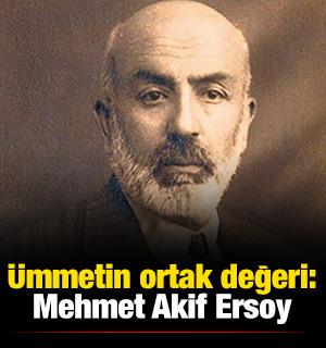 &Uuml;mmetin ortak değeri: Mehmet Akif Ersoy
