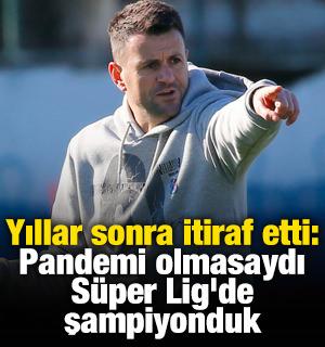 Yıllar sonra gelen itiraf: Pandemi olmasaydı S&uuml;per Lig'de şampiyonduk