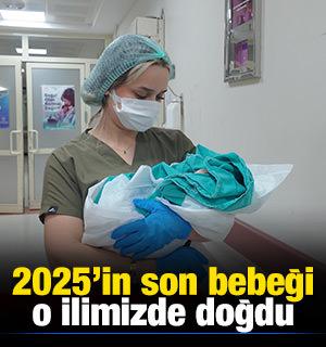 2025 yılının son bebeği o ilimizde doğdu