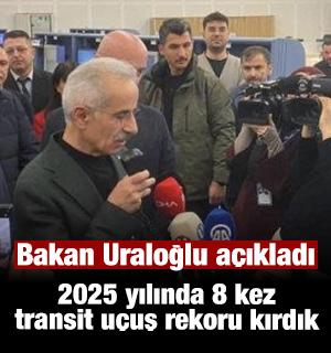 Bakan Uraloğlu: "2025 yılında 8 kez transit u&ccedil;uş rekoru kırdık"