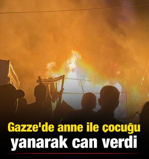 Gazze'de anne ile &ccedil;ocuğu yanarak can verdi