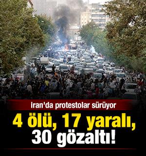 İran'da protestolar s&uuml;r&uuml;yor: 4 &ouml;l&uuml;, 17 yaralı, 30 g&ouml;zaltı