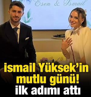 İsmail Y&uuml;ksek'in mutlu g&uuml;n&uuml;! İlk adımı attı