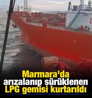 Marmara'da arızalanıp s&uuml;r&uuml;klenen LPG gemisi kurtarıldı