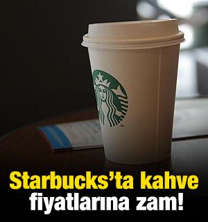 Starbucks&rsquo;ta kahve fiyatlarına zam!