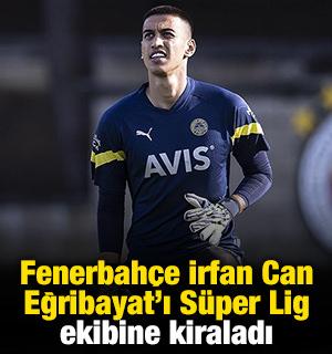 Fenerbah&ccedil;e İrfan Can Eğribayat'ı S&uuml;per Lig ekibine kiraladı