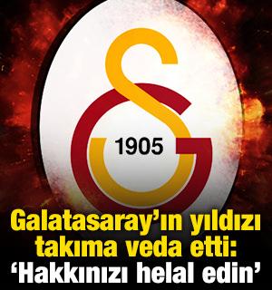 Galatasaray'ın yıldızı takıma veda etti: 'Hakkınızı helal edin'