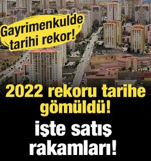 2022 rekoru tarihe g&ouml;m&uuml;ld&uuml;! İşte gayrimenkul satış rakamları!