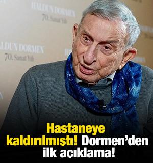 Hastaneye kaldırılmıştı! Haldun Dormen'den ilk a&ccedil;ıklama