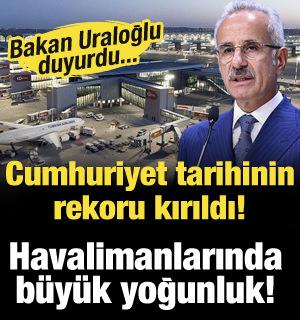 Cumhuriyet tarihinin rekoru kırıldı! Havalimanlarında tarihi yoğunluk! 