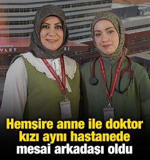 Hemşire anne ile doktor kızı aynı hastanede mesai arkadaşı oldu