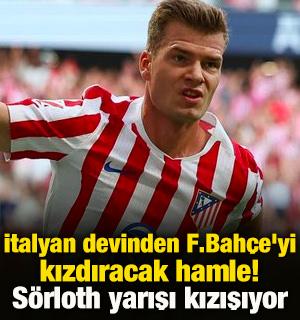 İtalyan devinden Fenerbah&ccedil;e'yi kızdıracak hamle! S&ouml;rloth yarışı kızışıyor