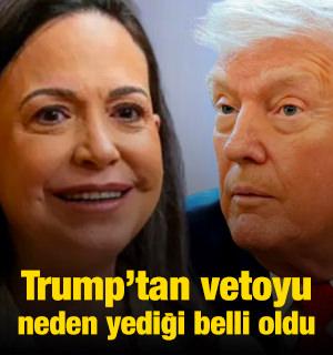 Trump'ın Machado'yu neden veto ettiği belli oldu