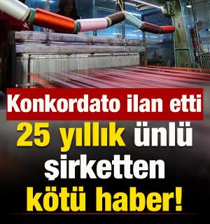 25 yıllık &uuml;nl&uuml; şirketten k&ouml;t&uuml; haber! Konkordato ilan etti