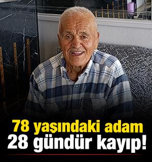 78 yaşındaki adam 28 g&uuml;nd&uuml;r kayıp! Telefon sinyali o b&ouml;lgeyi g&ouml;sterdi