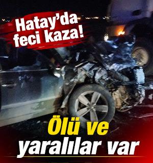 Hatay'da feci kaza: &Ouml;l&uuml; ve yaralılar var
