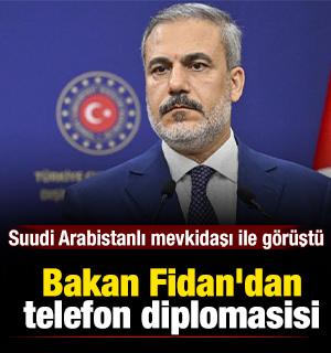 Bakan Fidan'dan telefon diplomasisi: Suudi Arabistanlı mevkidaşı ile g&ouml;r&uuml;şt&uuml;